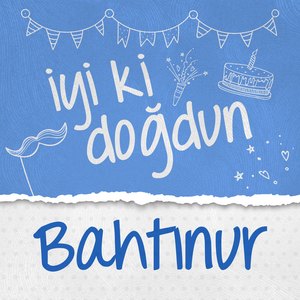 Doğum Günün Kutlu Olsun Bahtınur