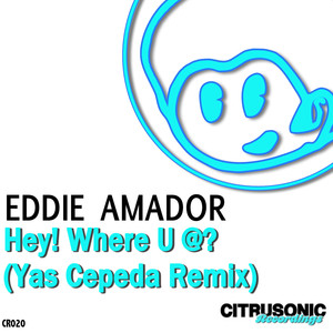 Hey! Where U @? (Yas Cepeda Remix)