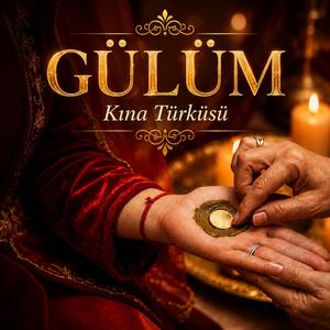 Gülüm (Kına Türküsü)