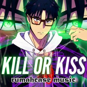 Kill or Kiss