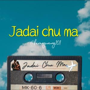 Jadai Chu Ma