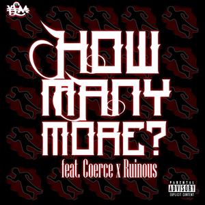 How Many More? (feat. Coerce & Ruinous)