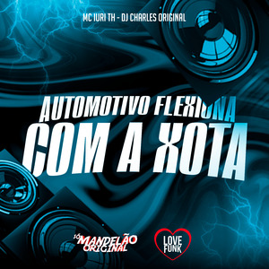 Automotivo Flexiona Com a Xota