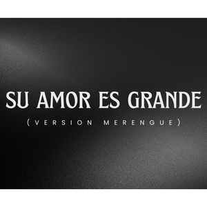 su amor es grande (Merengue)