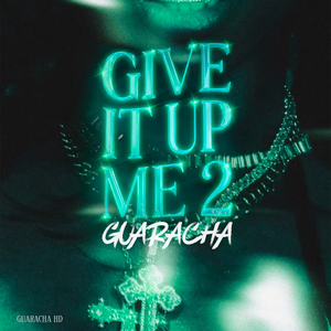 Give It Up Me 2 Guaracha