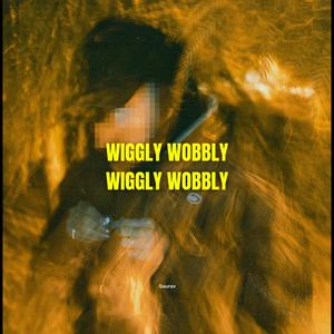 wiggly wobbly wiggly wobbly