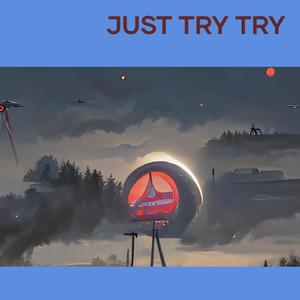 Just Try Try