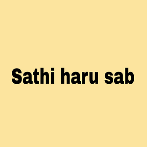Sathi Haru Sab