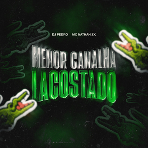 Menor Canalha - Lacostado