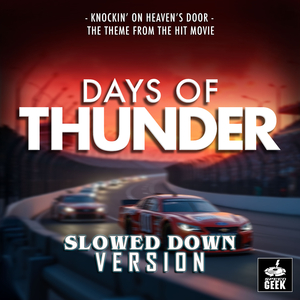 Knockin' On Heaven's Door (From "Days of Thunder") (Slowed Down Version)