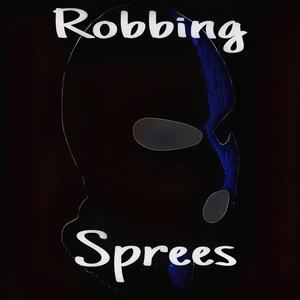 Robbing Sprees
