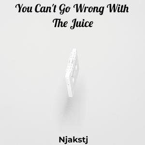 You Can't Go Wrong With The Juice