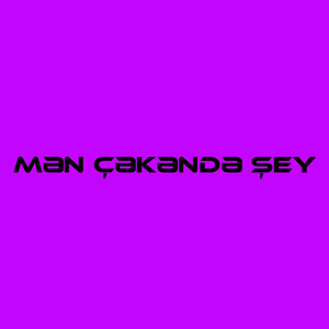 Mən Çəkəndə Şey