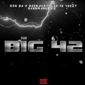 Big 42 (feat. BandManLouie, FB Veezy & Deemakeitslap)