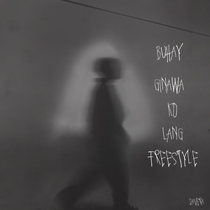 Buhay Ginawa Ko Lang Freestyle