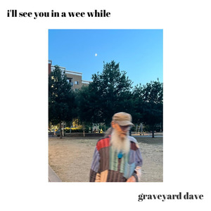 I‘ll See You In A Wee While