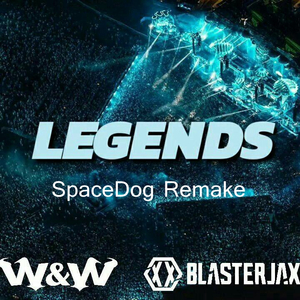 W&W/Blasterjaxx-Legends(SpaceDog Remake)