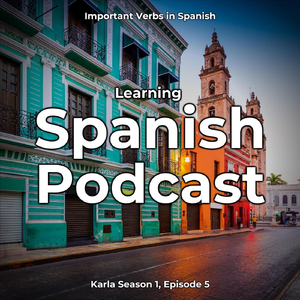 Spanish Podcast: Important Verbs in Spanish, Pt. 12