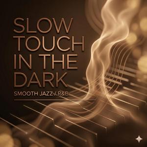 Slow Touch in the Dark