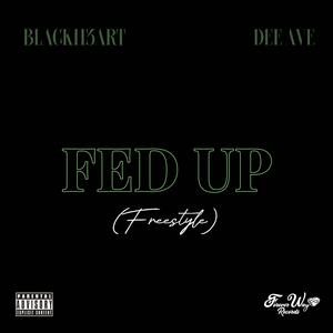 Fed Up Freestyle (feat. Dee Ave)