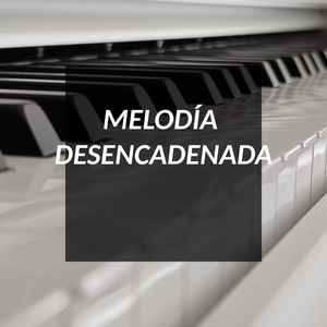 MELODÍA DESENCADENADA (Instrumental Version)