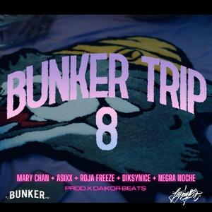 BUNKERTRIP 8 (feat. MARY CHAN, ASIXX, ROJA FREESE, DIKSYNICE MCLARK & NEGRA NOCHE)