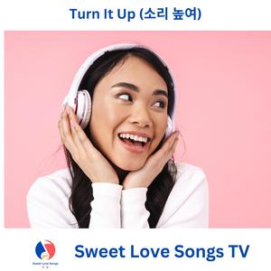 Turn It Up (소리 높여)