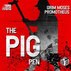 The Pig Pen (feat. Grim Moses & Promotheus)