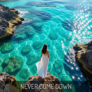Never Come Down (Trance Mix)