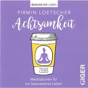 Meinen Lebensalltag achtsam wahrnehmen