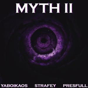Myth II (feat. PresFull & YaBoiKaos)