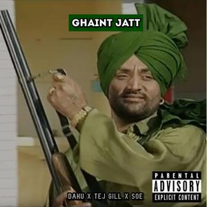 GHAINT JATT (feat. TEJ GILL & SOE)