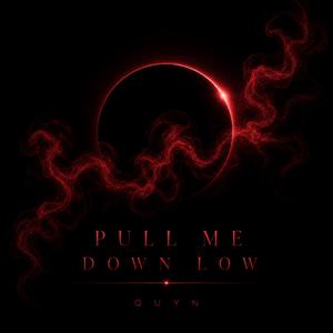 Pull Me Down Low