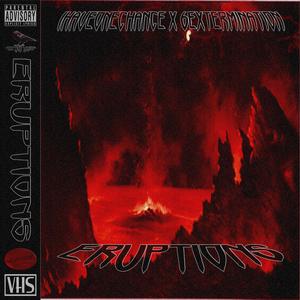 Eruptions (feat. 6extermination)