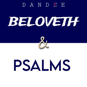 Beloveth & Psalms