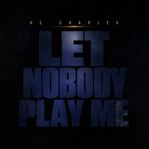 Let Nobody Play Me