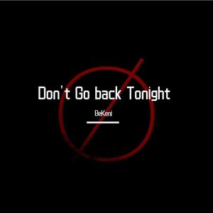 Don't Go back Tonight