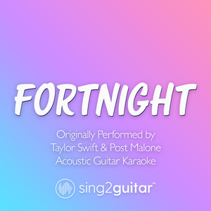 Fortnight (Originally Performed by Taylor Swift & Post Malone) (Acoustic Guitar Karaoke)