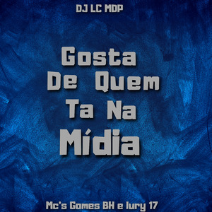 Gosta de Quem Ta na Midia