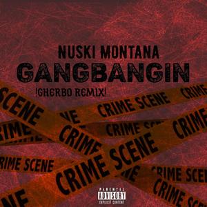 GangBangin (Gherbo Remix)
