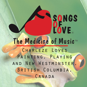 Charleze Loves Painting, Playing and New Westminster, British Columbia, Canada