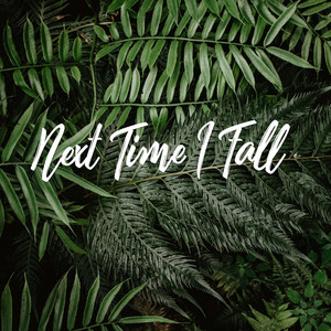 Next Time I Fall