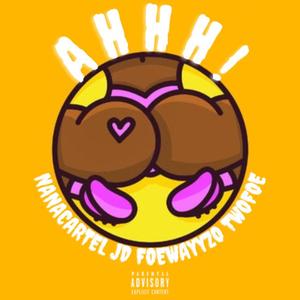 AHHH! (feat. Foewayyzo & TwoFoe)