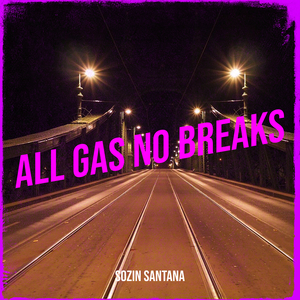 All Gas No Breaks