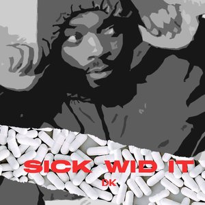 Sick Wid it