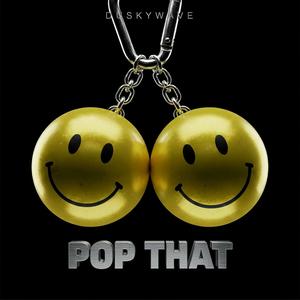Pop That