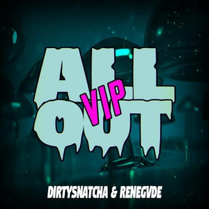 All Out (DIRTYSNATCHA VIP)