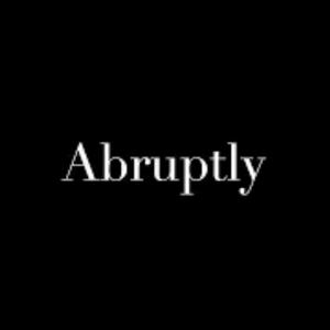 Abruptly