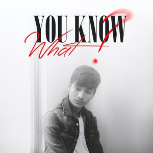 You Know What