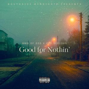 Good For Nothin' (feat. Ced Serious)